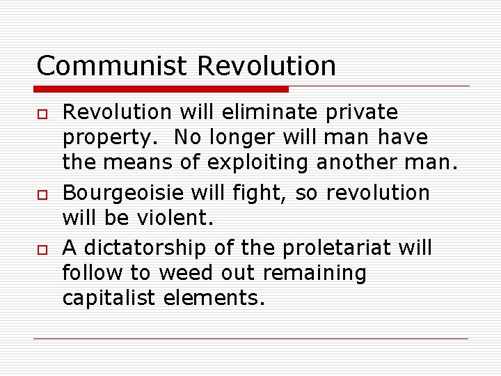 Communist Revolution o o o Revolution will eliminate private property. No longer will man