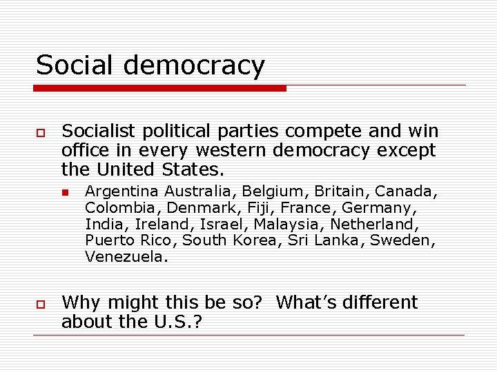 Social democracy o Socialist political parties compete and win office in every western democracy