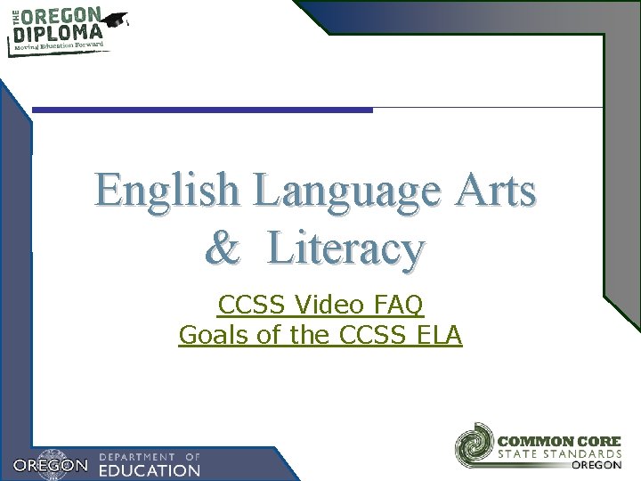 English Language Arts & Literacy CCSS Video FAQ Goals of the CCSS ELA 