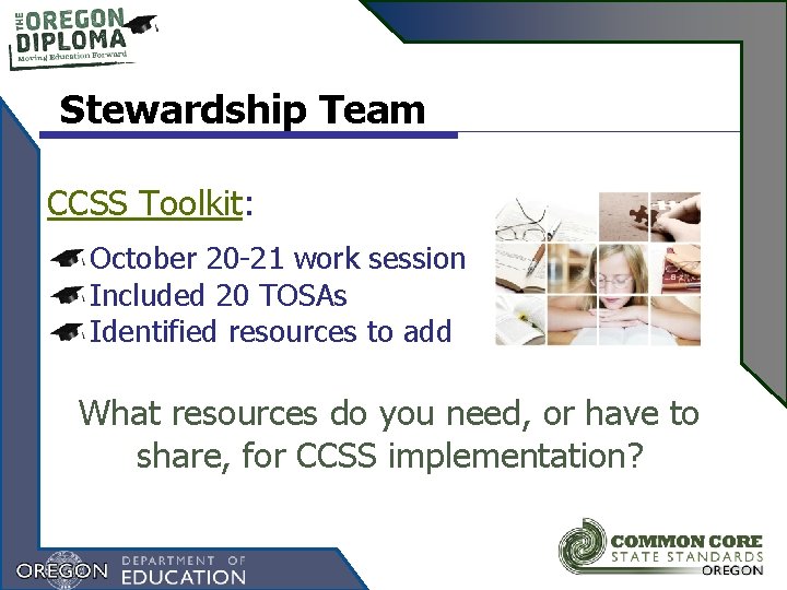 Stewardship Team CCSS Toolkit: October 20 -21 work session Included 20 TOSAs Identified resources