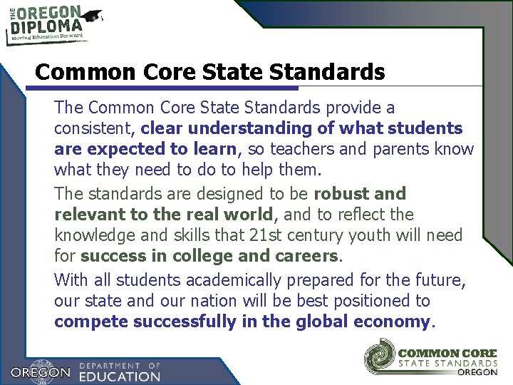 Common Core State Standards The Common Core State Standards provide a consistent, clear understanding