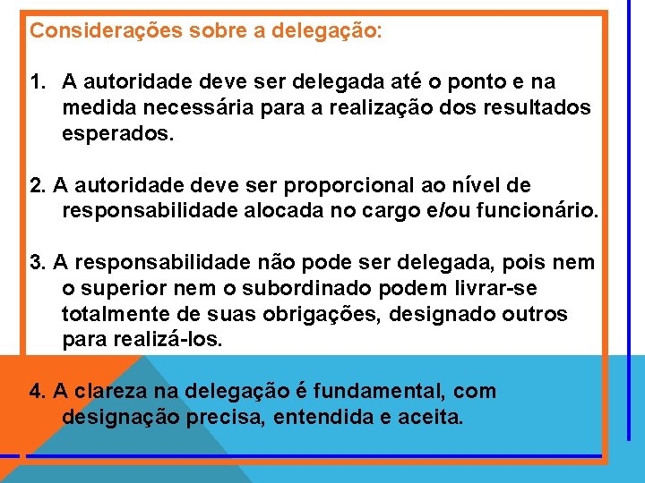 Considerações sobre a delegação: 1. A autoridade deve ser delegada até o ponto e