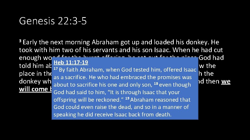 Genesis 22: 3 -5 3 Early the next morning Abraham got up and loaded