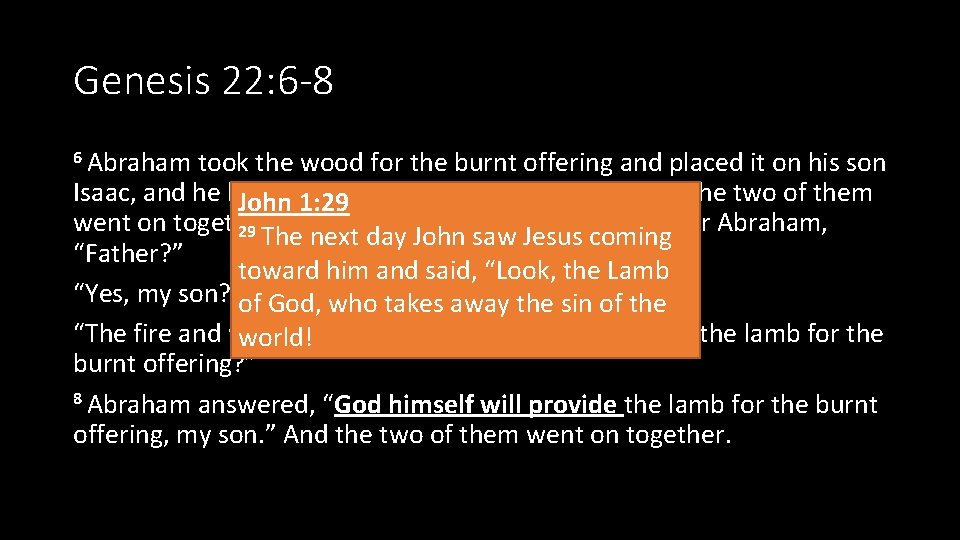 Genesis 22: 6 -8 6 Abraham took the wood for the burnt offering and