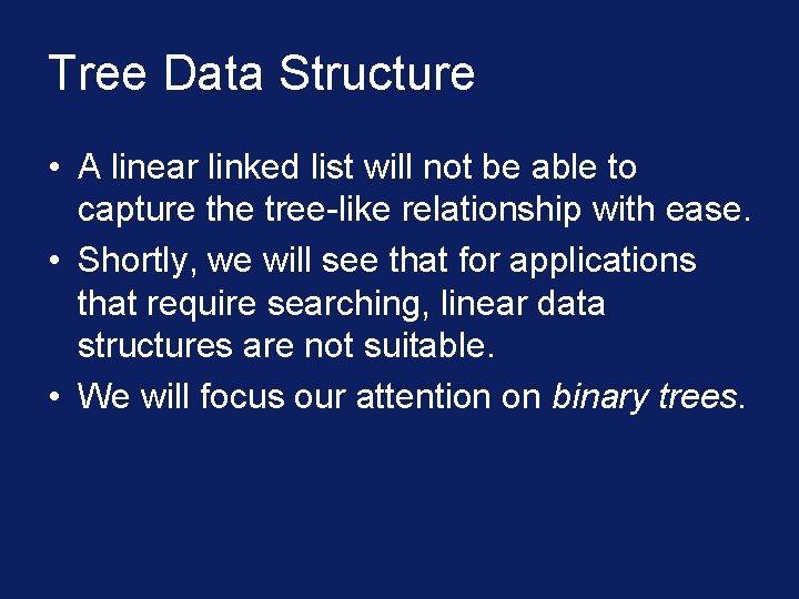 Tree Data Structure • A linear linked list will not be able to capture