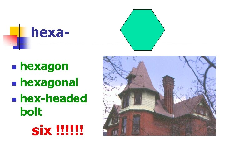 hexagon n hexagonal n hex-headed bolt n six !!!!!! 