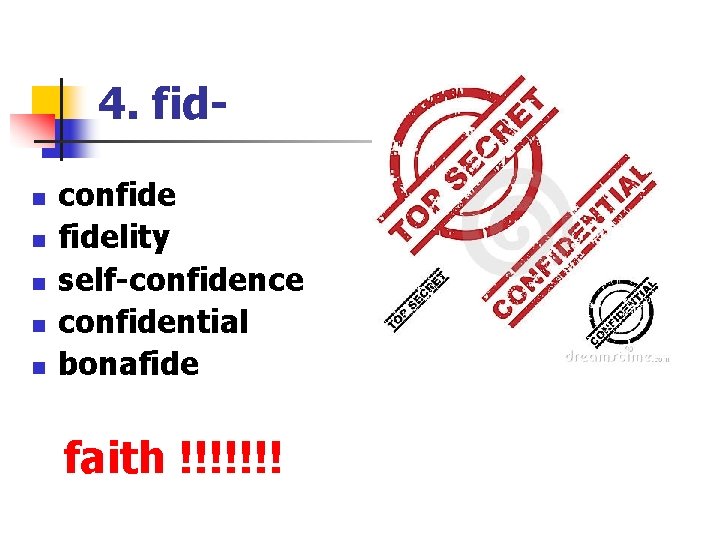 4. fidn n n confidelity self-confidence confidential bonafide faith !!!!!!! 