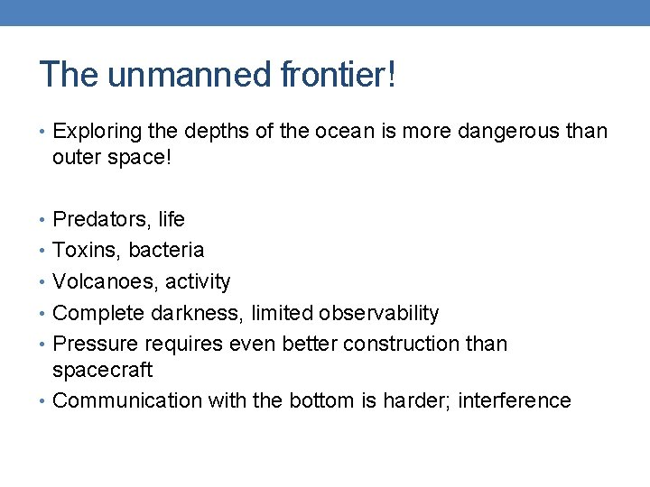 The unmanned frontier! • Exploring the depths of the ocean is more dangerous than The unmanned frontier! • Exploring the depths of the ocean is more dangerous than
