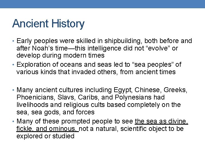 Ancient History • Early peoples were skilled in shipbuilding, both before and after Noah’s Ancient History • Early peoples were skilled in shipbuilding, both before and after Noah’s