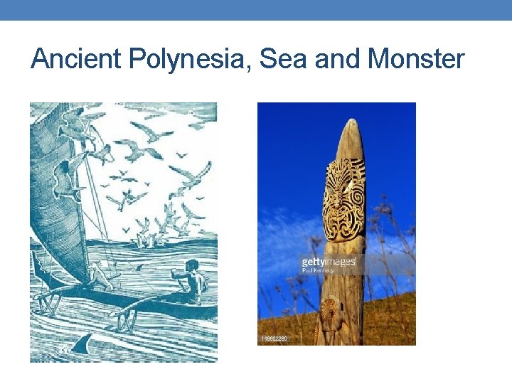 Ancient Polynesia, Sea and Monster Ancient Polynesia, Sea and Monster
