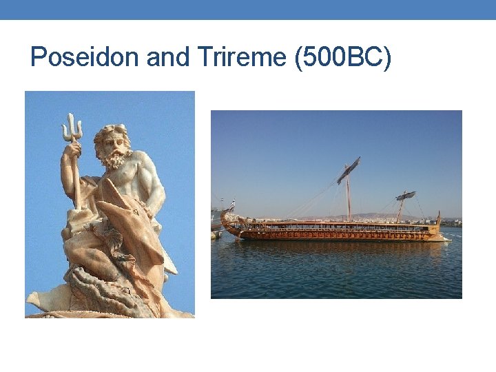 Poseidon and Trireme (500 BC) Poseidon and Trireme (500 BC)