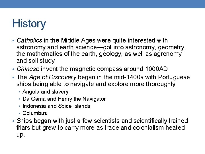 History • Catholics in the Middle Ages were quite interested with astronomy and earth History • Catholics in the Middle Ages were quite interested with astronomy and earth