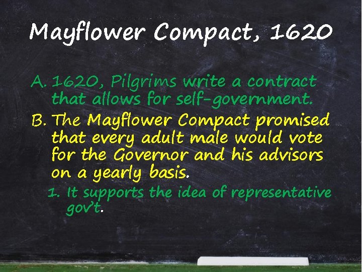 Mayflower Compact, 1620 A. 1620, Pilgrims write a contract that allows for self-government. B.