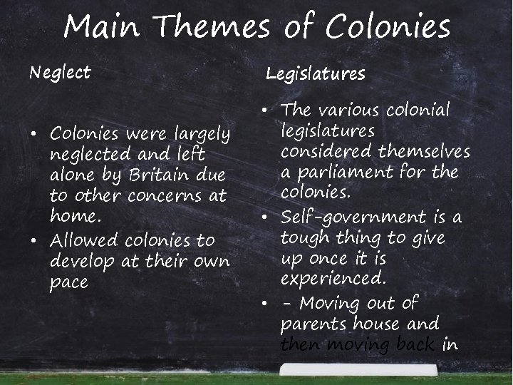 Main Themes of Colonies Neglect • Colonies were largely neglected and left alone by