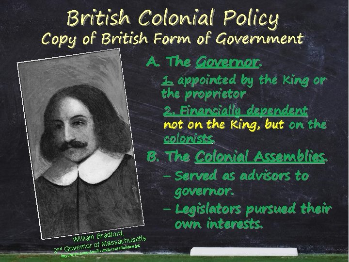 British Colonial Policy Copy of British Form of Government A. The Governor. 1. appointed