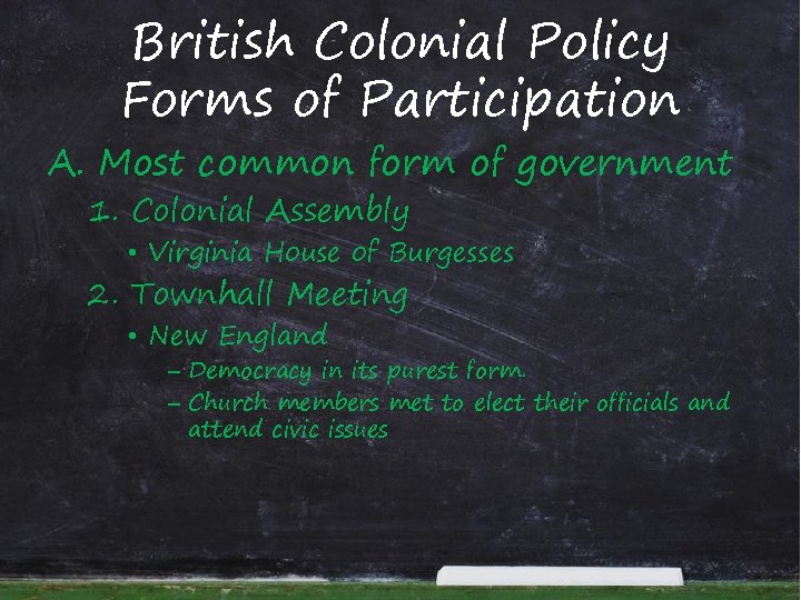 British Colonial Policy Forms of Participation A. Most common form of government 1. Colonial