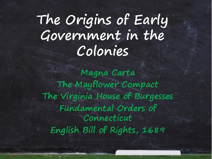 The Origins of Early Government in the Colonies Magna Carta The Mayflower Compact The