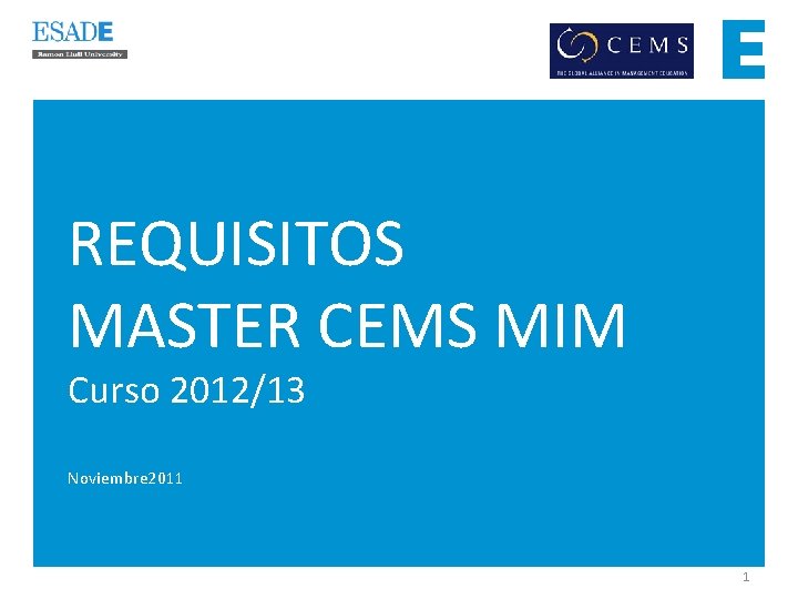 REQUISITOS MASTER CEMS MIM Curso 2012/13 Noviembre 2011 1 