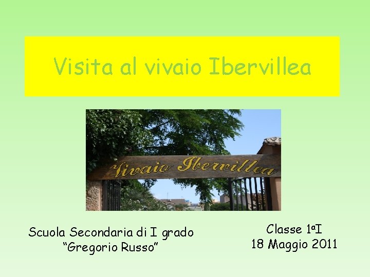 Visita al vivaio Ibervillea Scuola Secondaria di I grado “Gregorio Russo” Classe 1 a.