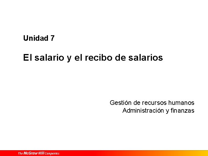 Unidad 7 El salario y el recibo de salarios Gestión de recursos humanos Administración