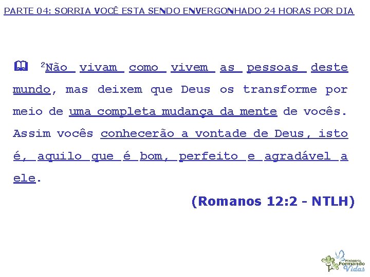 PARTE 04: SORRIA VOCÊ ESTA SENDO ENVERGONHADO 24 HORAS POR DIA 2 Não vivam