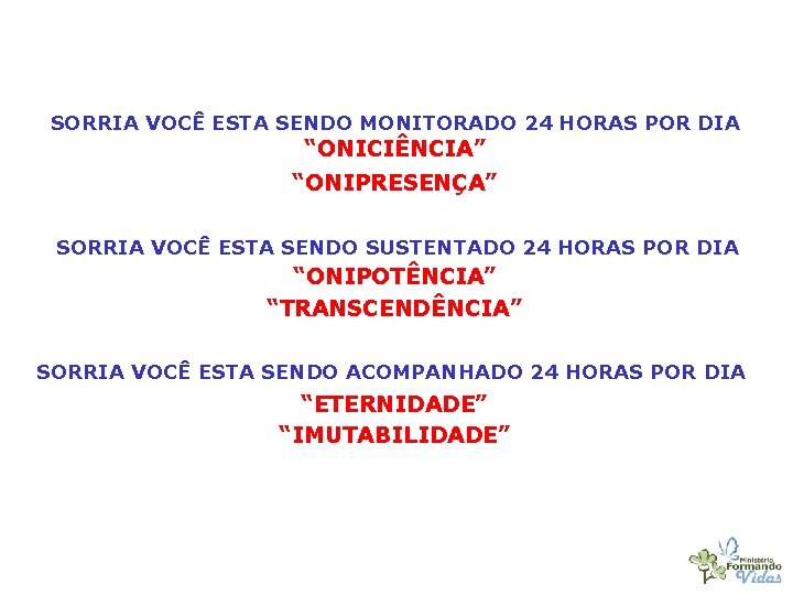 SORRIA VOCÊ ESTA SENDO MONITORADO 24 HORAS POR DIA “ONICIÊNCIA” “ONIPRESENÇA” SORRIA VOCÊ ESTA