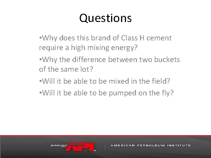 Questions • Why does this brand of Class H cement require a high mixing