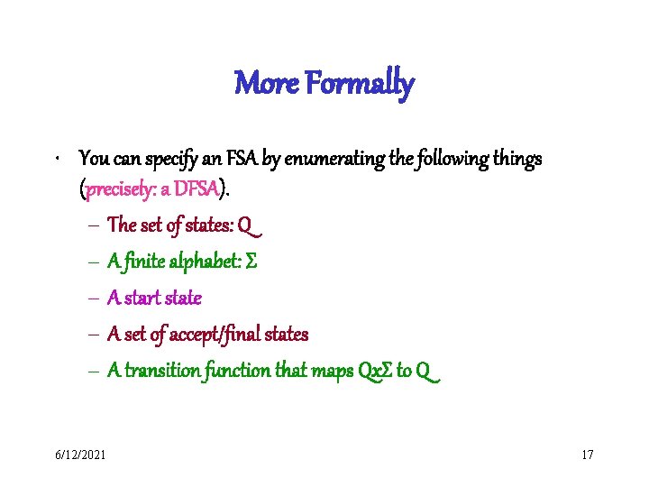 More Formally • You can specify an FSA by enumerating the following things (precisely: More Formally • You can specify an FSA by enumerating the following things (precisely: