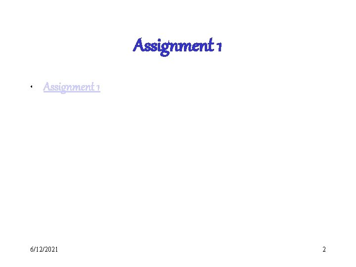 Assignment 1 • Assignment 1 6/12/2021 2 Assignment 1 • Assignment 1 6/12/2021 2