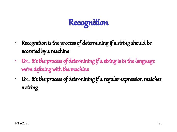 Recognition • Recognition is the process of determining if a string should be accepted Recognition • Recognition is the process of determining if a string should be accepted