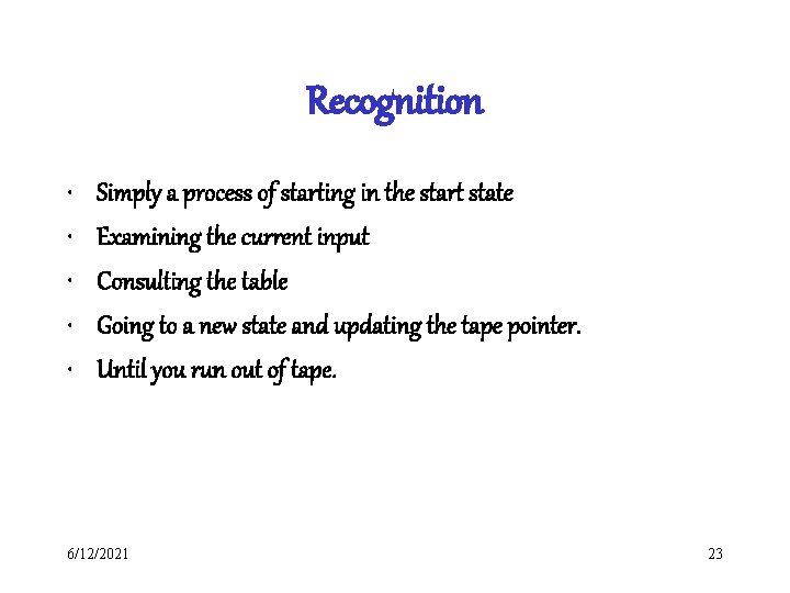 Recognition • • • Simply a process of starting in the start state Examining Recognition • • • Simply a process of starting in the start state Examining