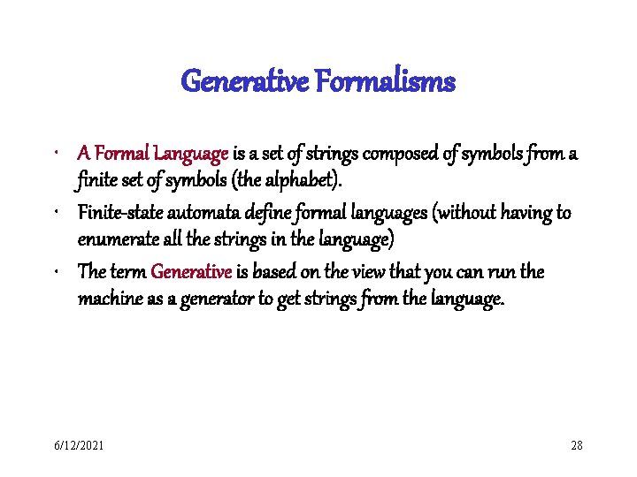 Generative Formalisms • A Formal Language is a set of strings composed of symbols Generative Formalisms • A Formal Language is a set of strings composed of symbols