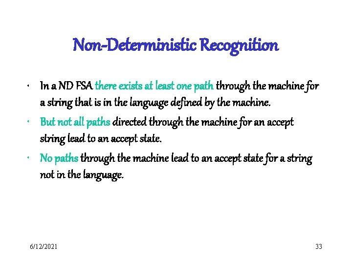 Non-Deterministic Recognition • In a ND FSA there exists at least one path through Non-Deterministic Recognition • In a ND FSA there exists at least one path through