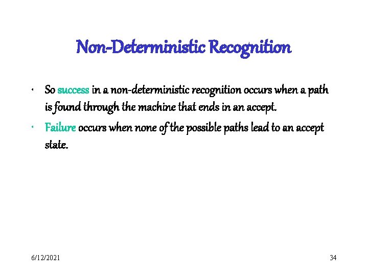 Non-Deterministic Recognition • So success in a non-deterministic recognition occurs when a path is Non-Deterministic Recognition • So success in a non-deterministic recognition occurs when a path is