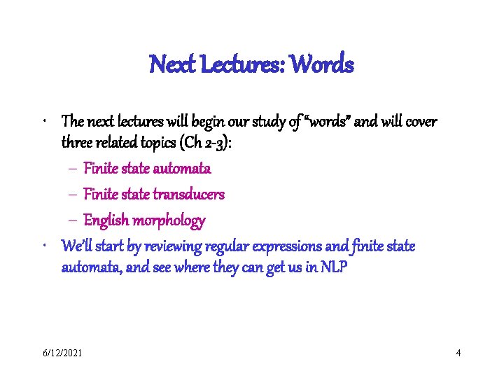 Next Lectures: Words • The next lectures will begin our study of “words” and Next Lectures: Words • The next lectures will begin our study of “words” and