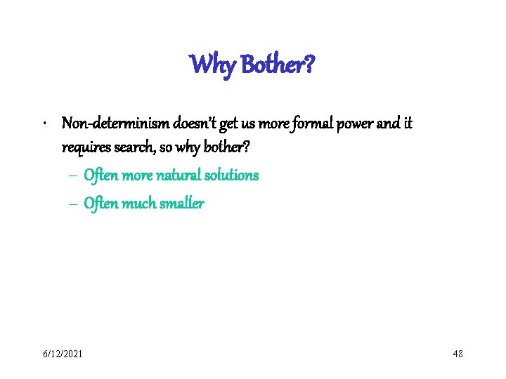 Why Bother? • Non-determinism doesn’t get us more formal power and it requires search, Why Bother? • Non-determinism doesn’t get us more formal power and it requires search,