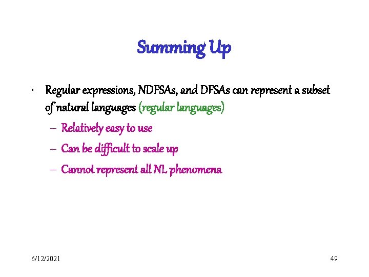 Summing Up • Regular expressions, NDFSAs, and DFSAs can represent a subset of natural Summing Up • Regular expressions, NDFSAs, and DFSAs can represent a subset of natural