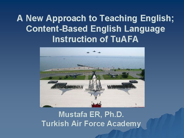 A New Approach to Teaching English; Content-Based English Language Instruction of Tu. AFA Mustafa