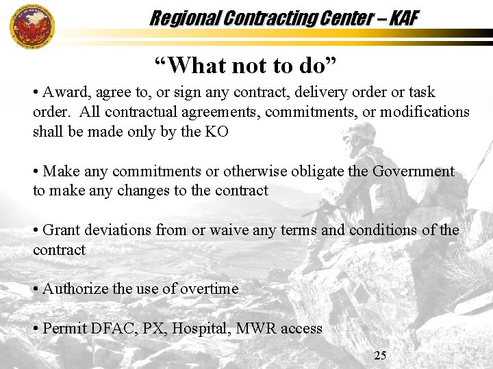 Regional Contracting Center – KAF “What not to do” • Award, agree to, or