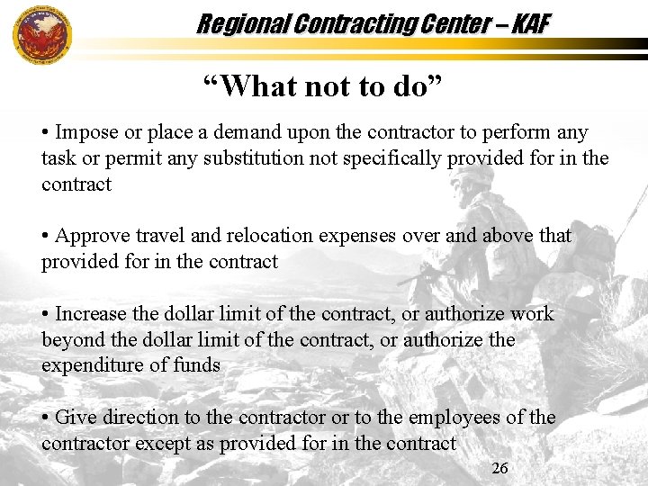 Regional Contracting Center – KAF “What not to do” • Impose or place a