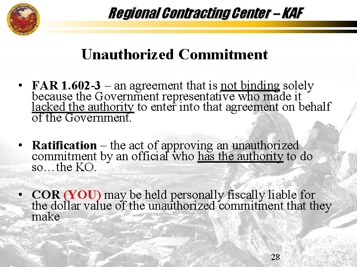 Regional Contracting Center – KAF Unauthorized Commitment • FAR 1. 602 -3 – an