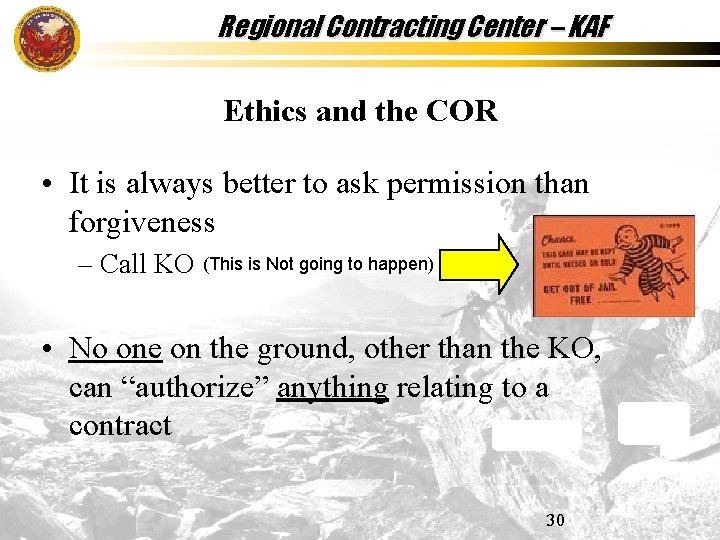 Regional Contracting Center – KAF Ethics and the COR • It is always better