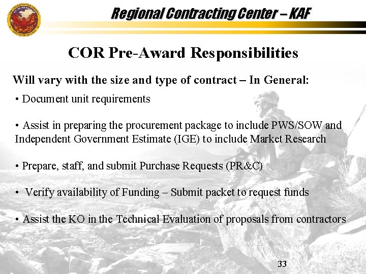 Regional Contracting Center – KAF COR Pre-Award Responsibilities Will vary with the size and Regional Contracting Center – KAF COR Pre-Award Responsibilities Will vary with the size and