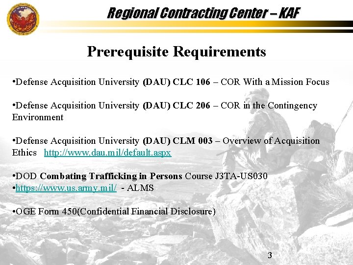 Regional Contracting Center – KAF Prerequisite Requirements • Defense Acquisition University (DAU) CLC 106 Regional Contracting Center – KAF Prerequisite Requirements • Defense Acquisition University (DAU) CLC 106