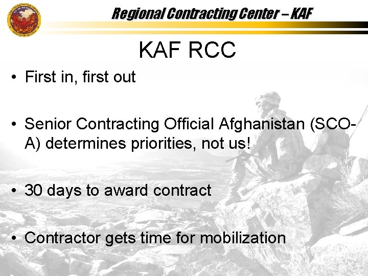 Regional Contracting Center – KAF RCC • First in, first out • Senior Contracting