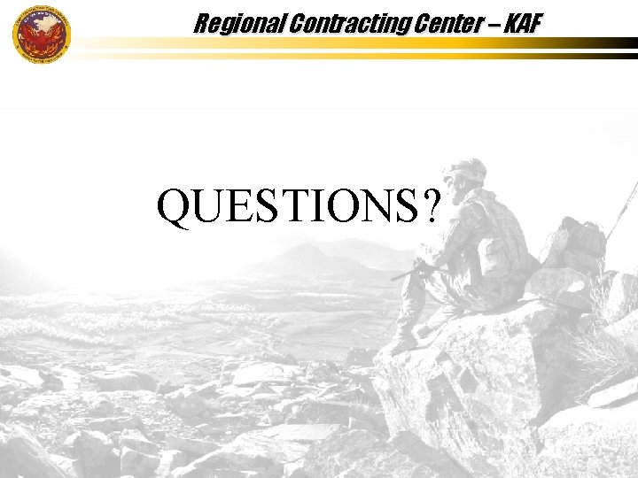 Regional Contracting Center – KAF QUESTIONS? 