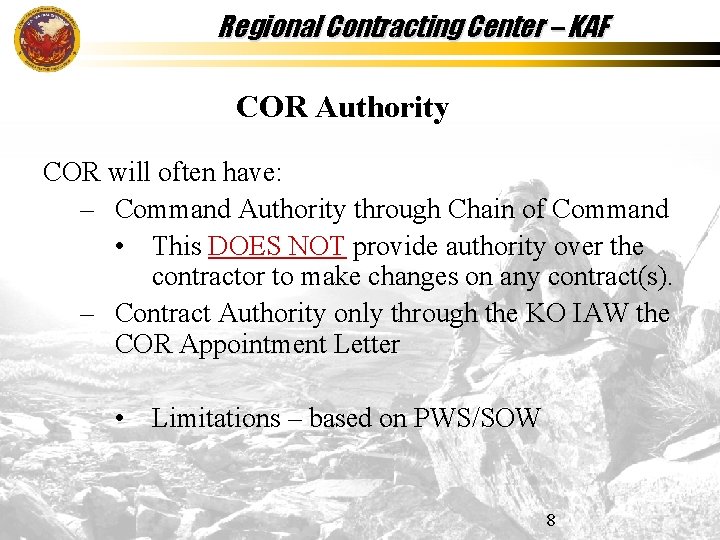 Regional Contracting Center – KAF COR Authority COR will often have: – Command Authority Regional Contracting Center – KAF COR Authority COR will often have: – Command Authority