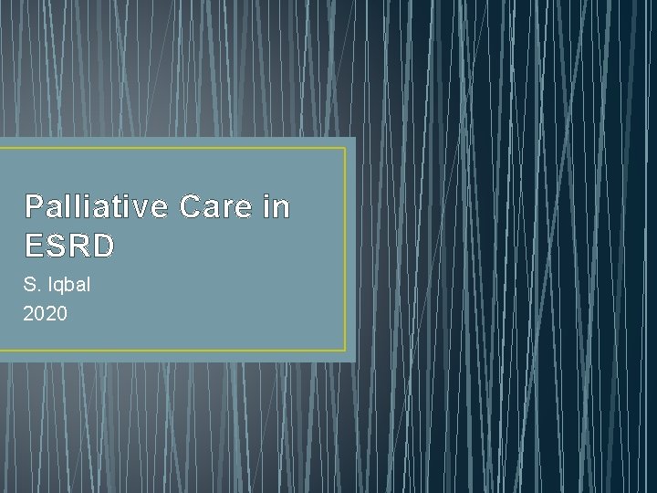 Palliative Care in ESRD S. Iqbal 2020 