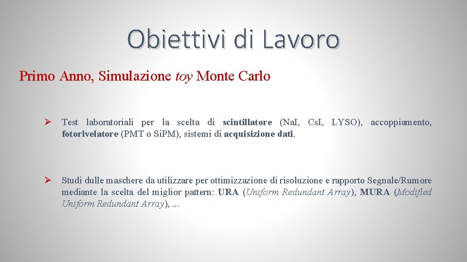 Obiettivi di Lavoro Primo Anno, Simulazione toy Monte Carlo Ø Test laboratoriali per la