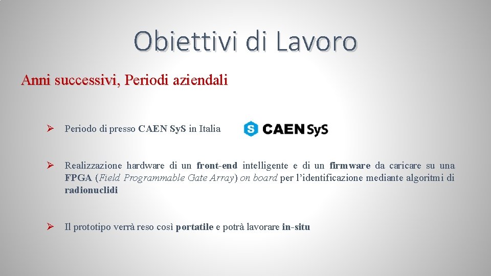 Obiettivi di Lavoro Anni successivi, Periodi aziendali Ø Periodo di presso CAEN Sy. S